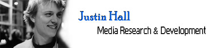 Justin Hall: Media Research and Development